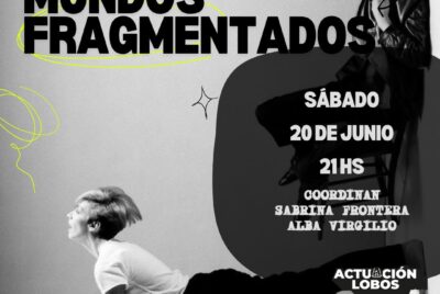 «MUNDOS FRAGMENTADOS», NUEVA FUNCION EL SABADO 20 EN RIVADAVIA 641