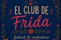 EL CLUB DE FRIDA LLEGA A LA CASA DE LA MÚSICA CON UN FESTIVAL DE CANTA-AUTORAS